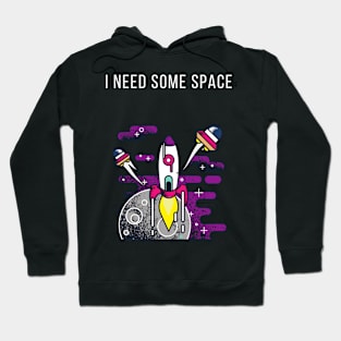 I Need Some Space Hoodie